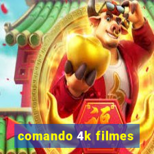 comando 4k filmes